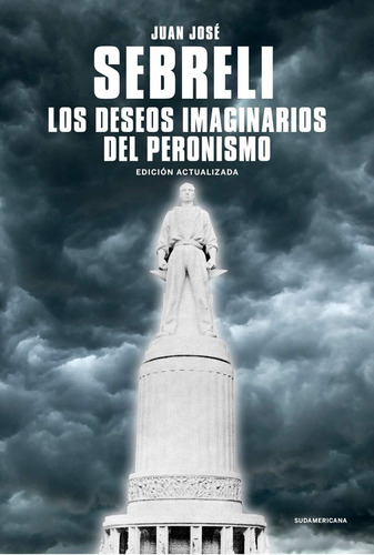 Los Deseos Imaginarios Del Peronismo - Juan José Sebreli