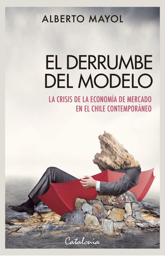 Libro El Derrumbe Del Modelo Alberto Mayol Catalonia