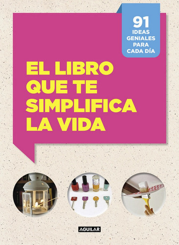 El Libro Que Te Simplifica La Vida, De Cafasso, Letizia. Editorial Aguilar, Tapa Blanda En Español