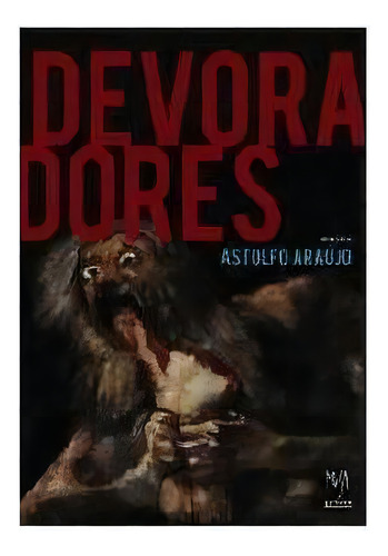 Devoradores - 1ªed.(2008), De Astolfo Araujo. Editora Musa, Capa Mole, Edição 1 Em Português, 2008