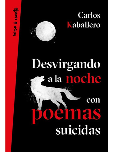 Desvirgando A La Noche Con Poemas Suicidas - Carloskaballero