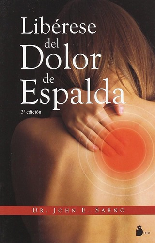 Libro: Libérese Del Dolor De Espalda. Sarno, John. Sirio Ed