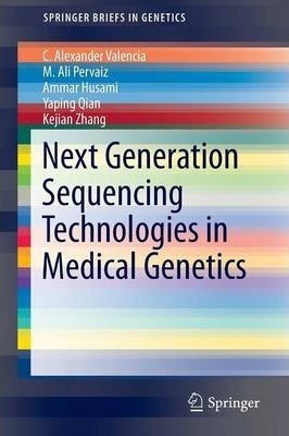 Next Generation Sequencing Technologies In Medical Geneti...