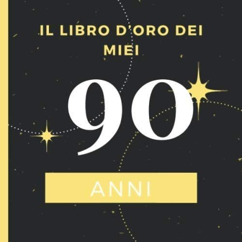 Libro: Il Libro Doro Dei Miei 90 Anni: Il Libro Degli Ospit