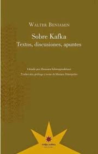 Walter Benjamin-sobre Kafka. Textos, Discusiones, Apuntes