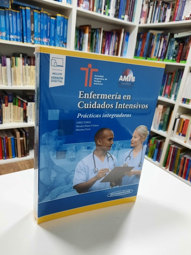 Enfermería en Cuidados Intensivos SATI, de Renata Andréa Pietro Pereira Viana, Cecilia Mariana Torre, SATI (Sociedad Argentina de Terapia Intensiva), AMIB (Associação de Medicina Intensiva Brasileira). Editorial Panamericana en español