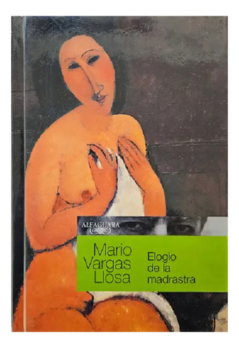 Elogio De La Madrastra, Mario Vargas Llosa, Ed. Alfaguara .