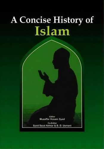 A Concise History Of Islam, De Muzaffar Husain Syed. Editorial Vij Books India Pty Ltd, Tapa Dura En Inglés