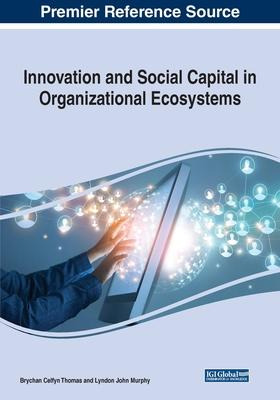 Innovation And Social Capital In Organizational Ecosystem...