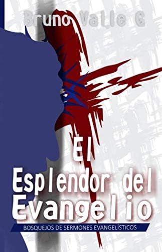 Libro: El Esplendor Del Evangelio: Bosquejos De Sermones Eva