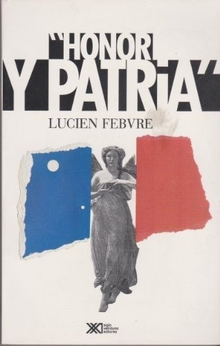 Honor Y Patria - Febvre, Lucien, de Febvre, Lucien. Editorial Siglo XXI en español