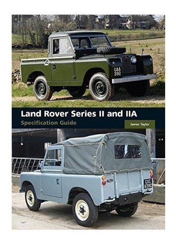 Land Rover Series Ii And Iia Specification Guide - James ...