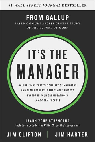 It's The Manager : Gallup Finds The Quality Of Managers And Team Leaders Is The Single Biggest Fa..., De Jim Clifton. Editorial Gallup Press, Tapa Dura En Inglés