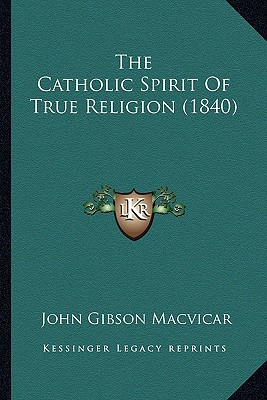 Libro The Catholic Spirit Of True Religion (1840) - Macvi...