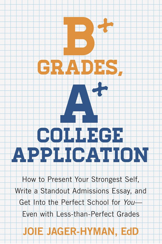 B+ Grades, A+ College Application: How To Present Yo
