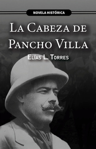 La Cabeza De Pancho Villa, De L. Torres, Elias. Editorial Multilibros, Tapa Blanda En Español, 2021