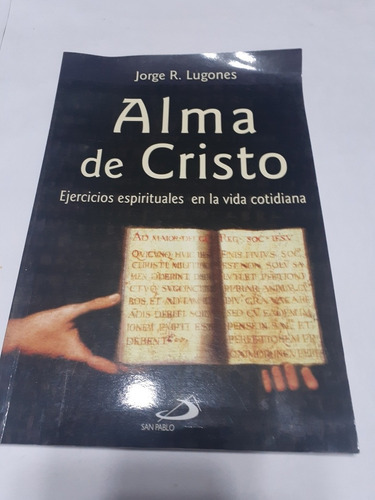 Alma De Cristo. Ejercicios Espirituales En La Vida Cotidiana