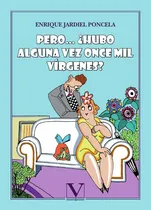 Comprar Pero ¿hubo Alguna Vez Once Mil Vírgenes?