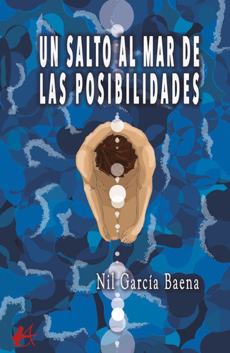 Un Salto Al Mar De Las Posibilidades, De Nil García Baena. Editorial Adarve, Tapa Blanda En Español, 2022