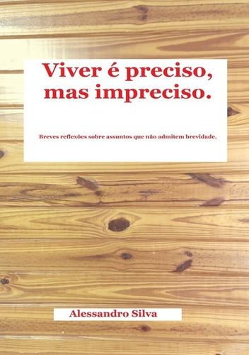 Livro Viver É Preciso, Mas Impreciso.