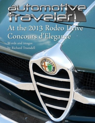 Automotive Traveler At The 2013 Rodeo Drive Concours Delegan