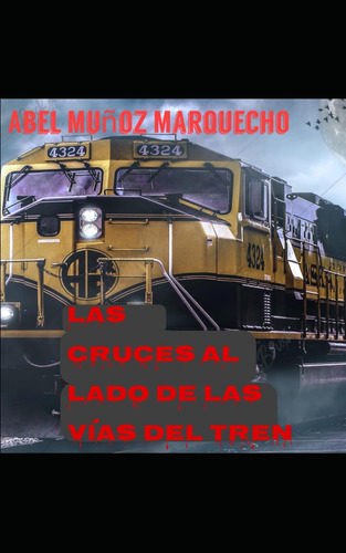 Libro: Las Cruces Al Lado De Las Vías De Tren (spanish Editi