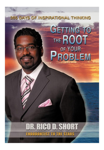 Livro: Getting To The Root Of Your Problem: 365 Days Of Inspirational Thinking