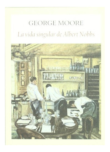Libro La Vida Singular De Albert Nobbs De Moore George