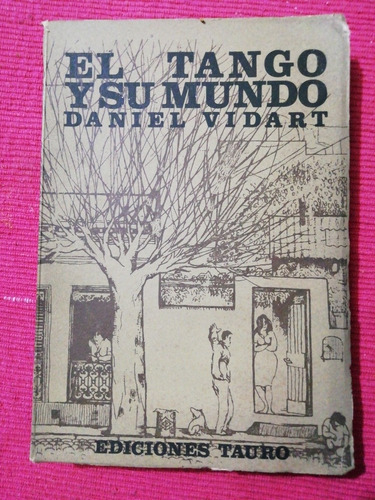 El Tango Y Su Mundo Daniel Vidart Firmado Por El Autor 