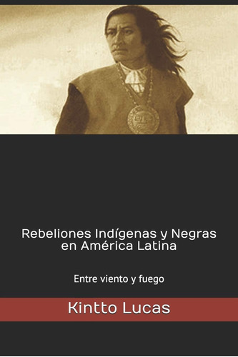 Libro: Rebeliones Indígenas Y Negras En América Latina: Entr