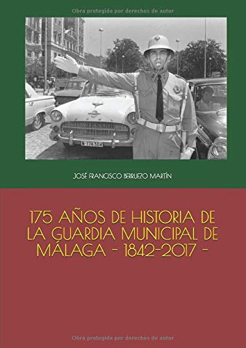 175 Años De Historia De La Guardia Municipal De Malaga -1842