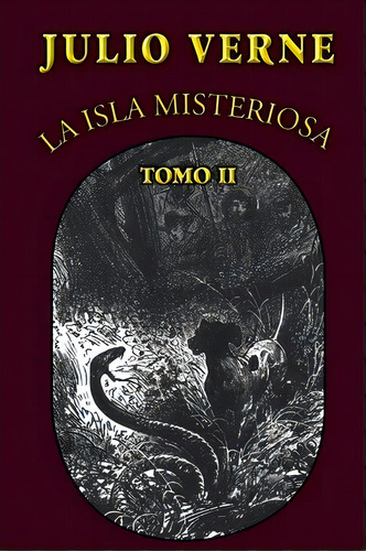 La Isla Misteriosa (tomo 2), De Julio Verne. Editorial Createspace Independent Publishing Platform, Tapa Blanda En Español