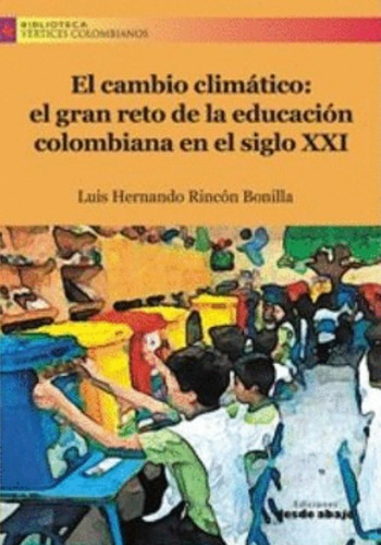 El Cambio Climático El Gran Reto De La Educación Colombiana 