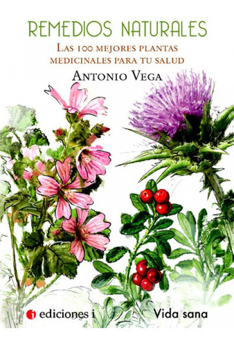 Libro Remedios Naturales. Las 100 Mejores Plantas Medicinale