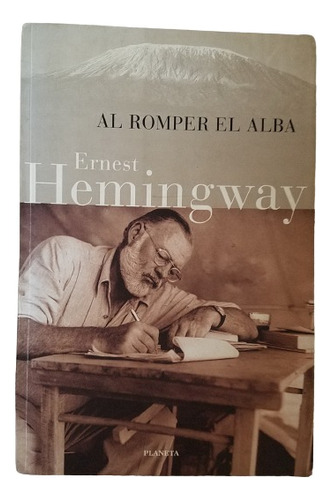 Al Romper El Alba Ernest Hemingway Premio Nobel Planeta