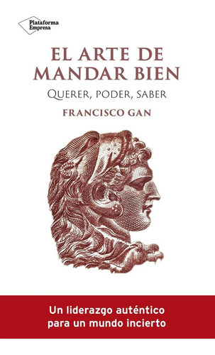 El Arte De Mandar Bien, De Gan, Francisco. Plataforma Editorial, Tapa Blanda En Español, 2022