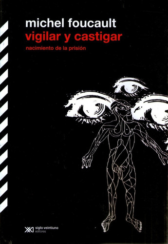 Vigilar y Castigar: Nacimiento De La Prisión, de Foucault, Michel. Editorial Siglo XXI, tapa blanda en español, 2008