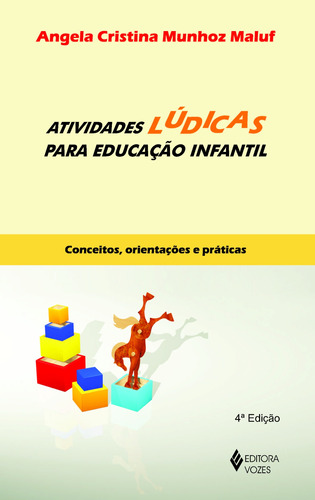 Atividades lúdicas para Educação Infantil: Conceitos, orientações e práticas, de Maluf, Angela Cristina Munhoz. Editora Vozes Ltda., capa mole em português, 2014