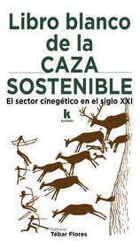 Libro Libro Blanco De La Caza Sostenible De Consultora Keret