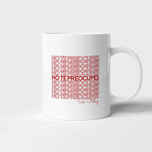 Taza No Te Preocupes 11 Oz