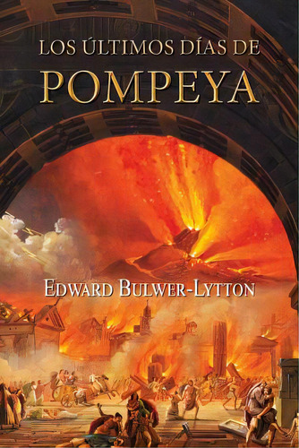 Los Ãâºltimos Dãâas De Pompeya, De Bulwer Lytton, Edward. Editorial Createspace, Tapa Blanda En Español