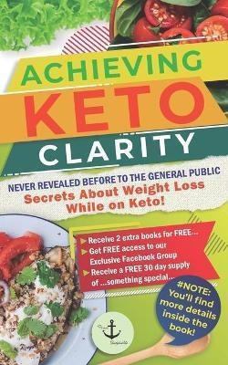 Libro Achieving Keto Clarity : Never Revealed Before To T...