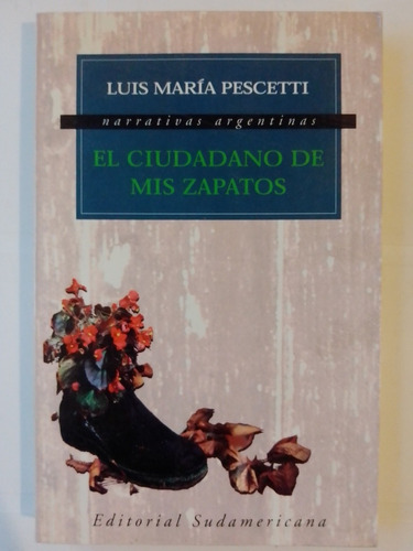 Libro Ciudadano De Mis Zapatos Luis María Pescetti 