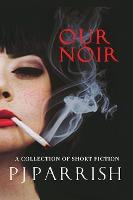 Libro Our Noir : A Collection Of Short Stories And A Nove...