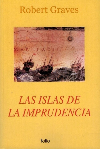 Las Islas De La Imprudencia, De Graves, Robert. Editorial Folio, Edición 2006 En Español