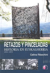 Retazos Y Pinceladas. Historia En Euskalherria. 1931-1975