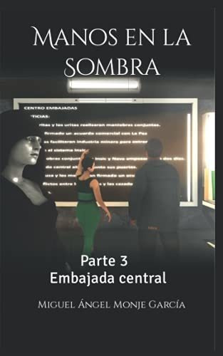 Manos En La Sombra: Parte 3 Embajada Central