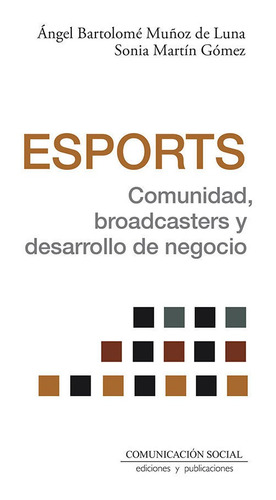 Libro Esports. Comunidad, Broadcasters Y Desarrollo De Ne...