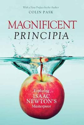 Magnificent Principia : Exploring Isaac Newton's Masterpi...