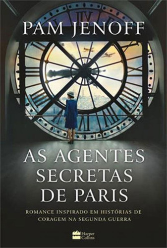 As Agentes Secretas De Paris, De Jenoff, Pam. Editora Harper Collins Brasil, Capa Mole Em Português